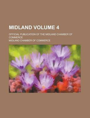 Book cover for Midland; Official Publication of the Midland Chamber of Commerce Volume 4