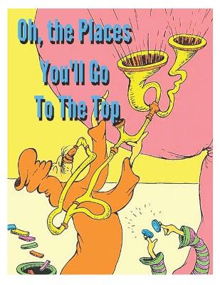 Book cover for Oh, the Places You'll Go To The Top