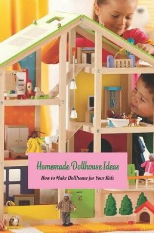 Cover of Homemade Dollhouse Ideas