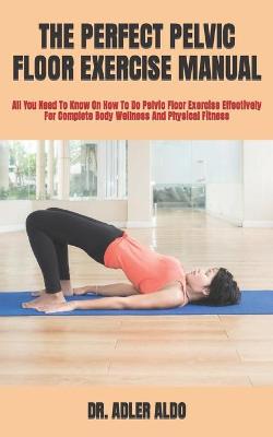 Book cover for The Perfect Pelvic Floor Exercise Manual