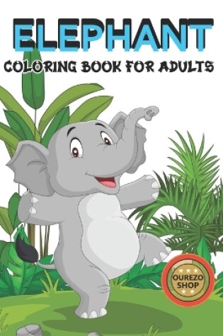 Cover of Elephant Coloring Book For Adults