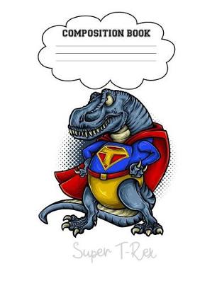 Book cover for Super T-Rex Composition Book