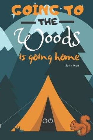 Cover of Going To The Woods Is Going Home