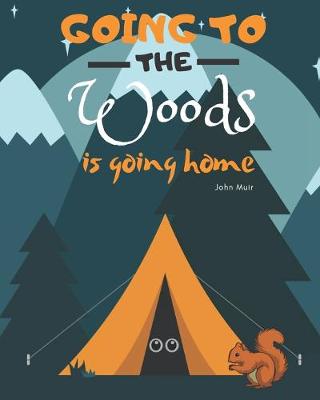 Book cover for Going To The Woods Is Going Home