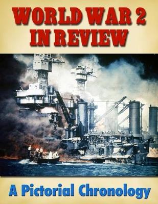 Book cover for World War 2 In Review: A Pictorial Chronology