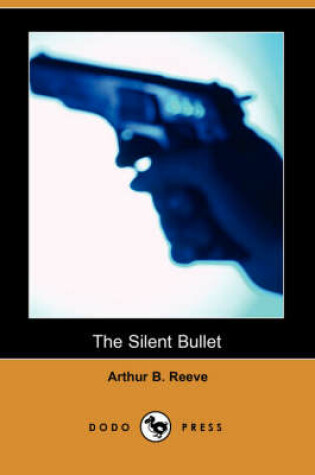 Cover of The Silent Bullet (Dodo Press)