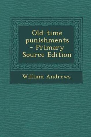 Cover of Old-Time Punishments - Primary Source Edition
