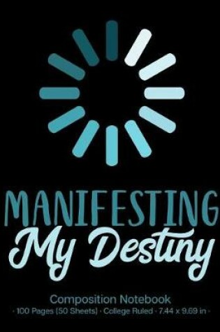 Cover of Manifesting My Destiny Composition Notebook