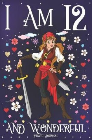 Cover of Pirate Journal I am 12 and Wonderful