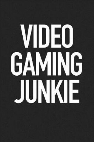 Cover of Video Gaming Junkie