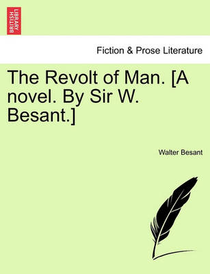 Book cover for The Revolt of Man. [A Novel. by Sir W. Besant.]