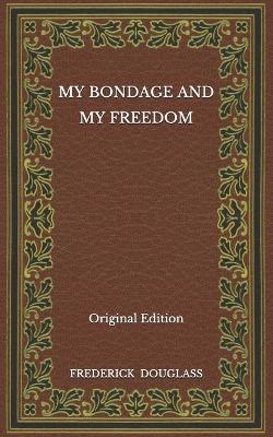 Book cover for My Bondage and My Freedom - Original Edition