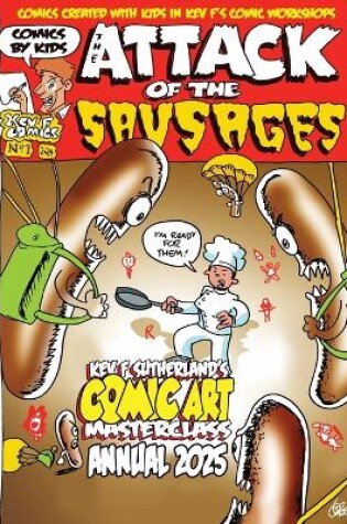 Cover of Attack Of The Sausages - Kev F's Comic Art Masterclass Annual 2025 Colour Edition