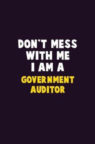 Cover of Don't Mess With Me, I Am A Government Auditor