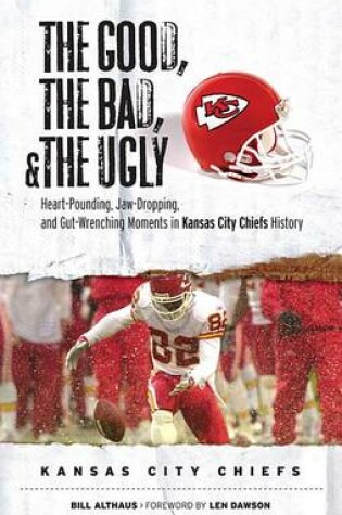 Cover of The Good, the Bad, & the Ugly: Kansas City Chiefs