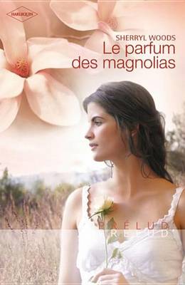 Book cover for Le Parfum Des Magnolias (Harlequin Prelud')