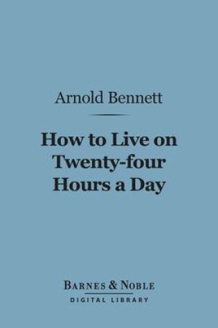 Cover of How to Live on 24 Hours a Day (Barnes & Noble Digital Library)