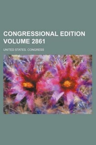 Cover of Congressional Edition Volume 2861