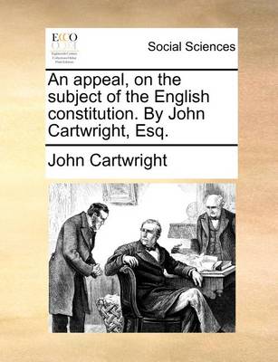 Book cover for An Appeal, on the Subject of the English Constitution. by John Cartwright, Esq.