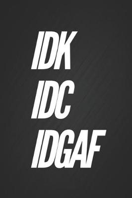Book cover for Idk IDC Idgaf