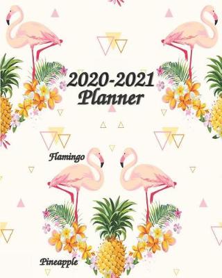 Book cover for 2020-2021 Planner Flamingo Pineapple