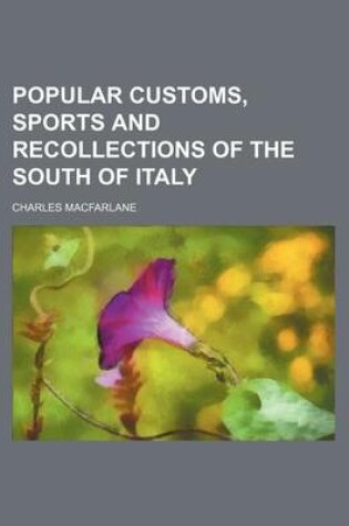 Cover of Popular Customs, Sports and Recollections of the South of Italy