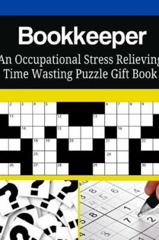 Cover of Bookkeeper An Occupational Stress Relieving Time Wasting Puzzle Gift Book