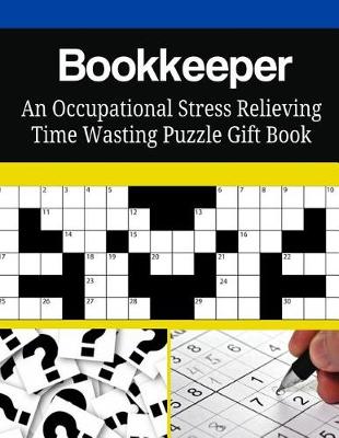 Book cover for Bookkeeper An Occupational Stress Relieving Time Wasting Puzzle Gift Book