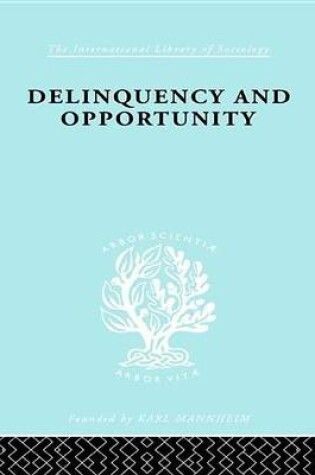 Cover of Delinquency and Opportunity: A Study of Delinquent Gangs