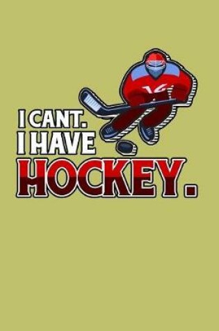 Cover of I Can'T I Have Hockey