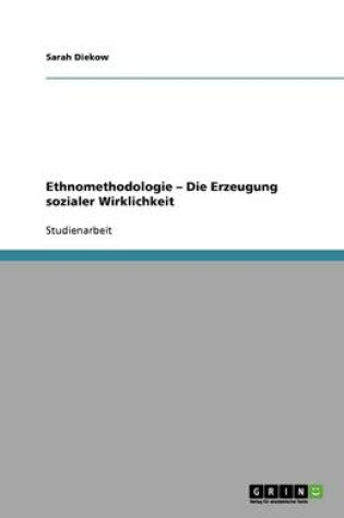 Cover of Ethnomethodologie - Die Erzeugung sozialer Wirklichkeit