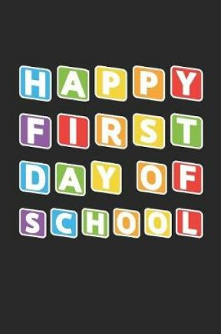Cover of Back to School Notebook 'Happy First Day Of School' - Back To School Gift for Her and Him - Writing Journal