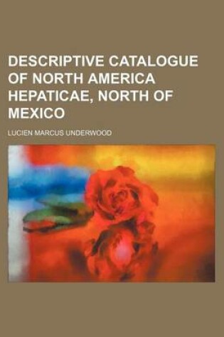 Cover of Descriptive Catalogue of North America Hepaticae, North of Mexico