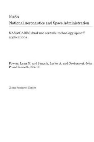 Cover of Nasa/Cares Dual-Use Ceramic Technology Spinoff Applications