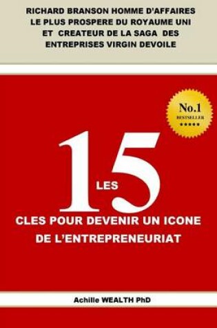 Cover of Richard Branson LES 15 CLES POUR DEVENIR UN ICONE DE L'ENTREPRENEURIAT