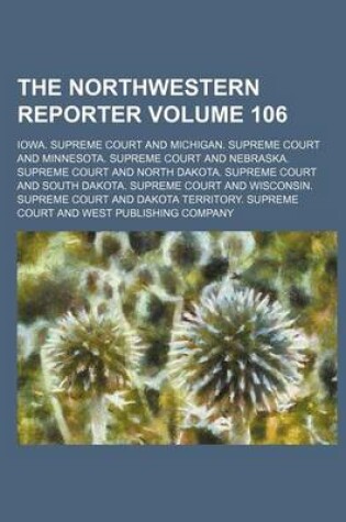 Cover of The Northwestern Reporter Volume 106