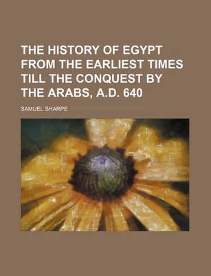 Book cover for The History of Egypt from the Earliest Times Till the Conquest by the Arabs, A.D. 640