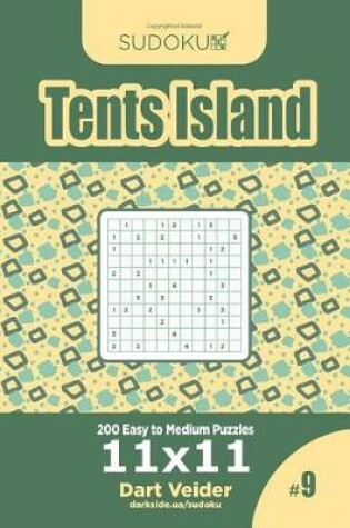 Cover of Sudoku Tents Island - 200 Easy to Medium Puzzles 11x11 (Volume 9)