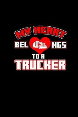 Cover of My heart belongs to a trucker