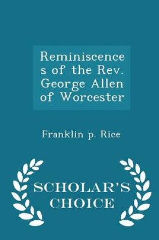 Cover of Reminiscences of the Rev. George Allen of Worcester - Scholar's Choice Edition