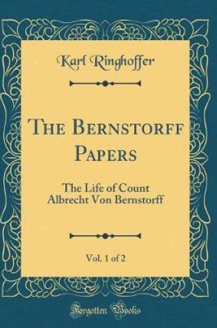 Cover of The Bernstorff Papers, Vol. 1 of 2