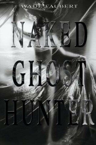 Cover of Naked Ghost Hunter