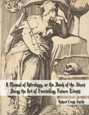 Book cover for A Manual of Astrology, or the Book of the Stars