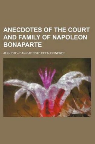 Cover of Anecdotes of the Court and Family of Napoleon Bonaparte