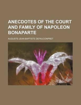 Book cover for Anecdotes of the Court and Family of Napoleon Bonaparte