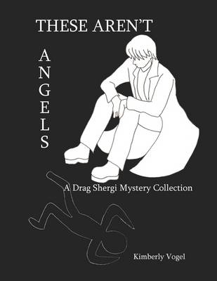 Book cover for These Aren't Angels: A Drag Shergi Mystery Collection