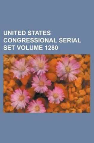 Cover of United States Congressional Serial Set Volume 1280