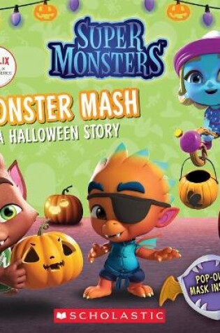 Cover of Monster Mash: A Halloween Story (Super Monsters 8x8 Storybook)