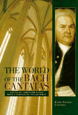 Book cover for The World of the Bach Cantatas: Johann Sebastian Bach's Early Sacred Cantatas