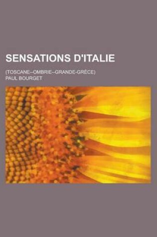 Cover of Sensations D'Italie; (Toscane--Ombrie--Grande-Grece)